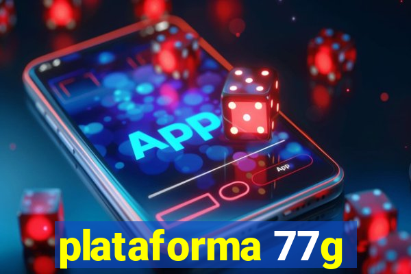 plataforma 77g
